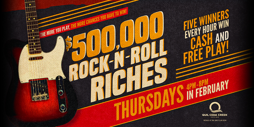 Get rockin’ and win up to $500,000 at Quil Ceda Creek Casino! Be one of five winners every hour to have a chance to win cash prizes. 
