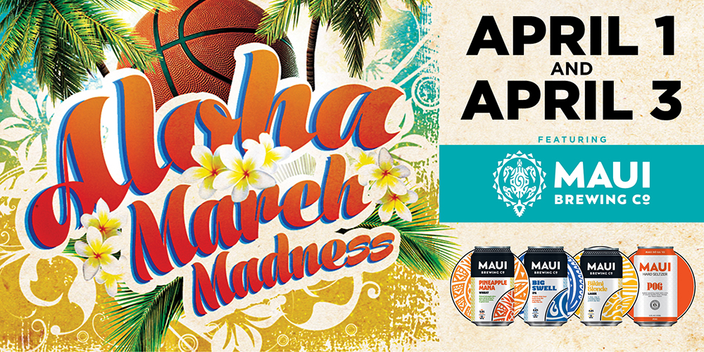 ALOHA MARCH MADNESS! The Stage is partnering with Maui Brewing Company for the final games of March Madness. 
