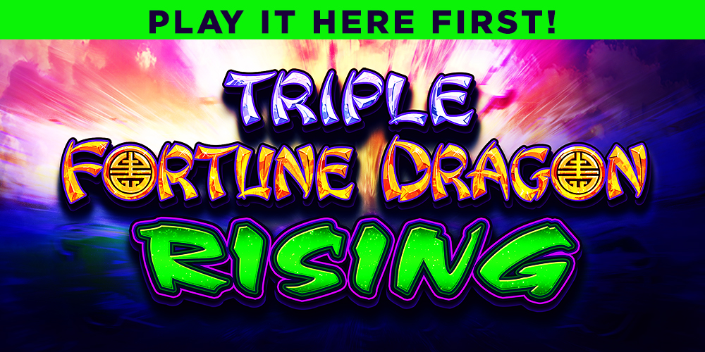 Triple Fortune Dragon Rising - Play it here first at Quil Ceda Creek Casino!