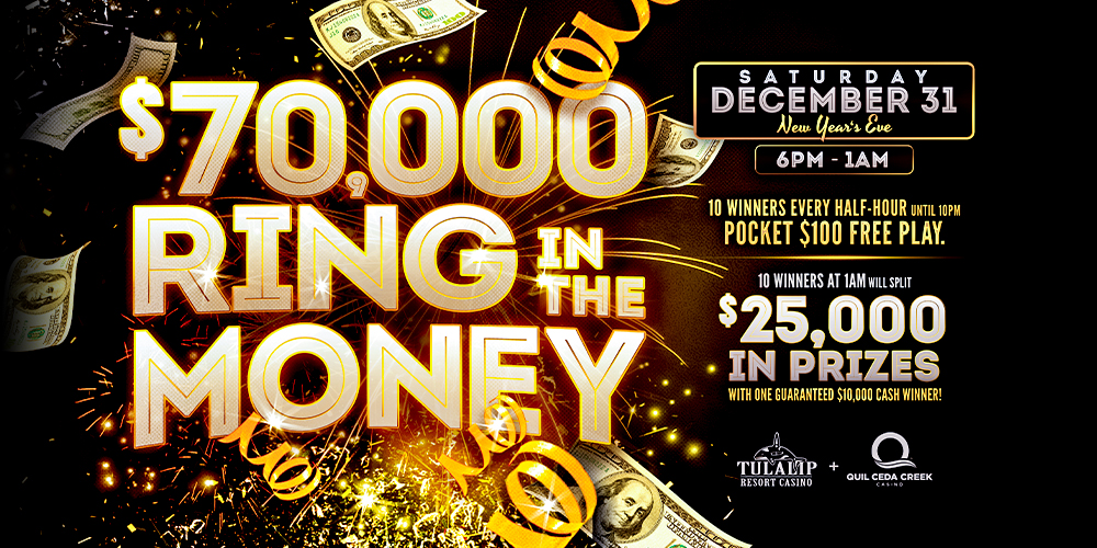 Ring in the new year with us and win up to $10,000 cash at Quil Ceda Creek Casino!