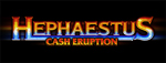 Play Vegas-style slots at Quil Ceda Creek Casino like the exciting Hephaestus - Cash Eruption video gaming machine!