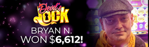 Bryan N. won $6,612.50 playing Devil's Lock at Quil Ceda Creek Casino!