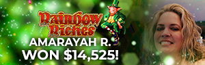 Amarayah R. won $14,525 playing Rainbow Riches at Quil Ceda Creek Casino!