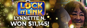 Lynnette N. won $11,145 playing Lock It Link - Sweet Treat at Quil Ceda Creek Casino!