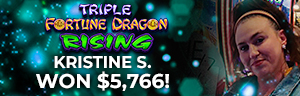 Kristine S. won $5,766 playing Triple Fortune Dragon - Rising at the Quil Ceda Creek Casino. 